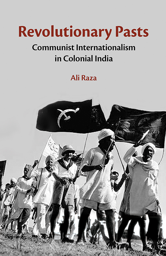 Revolutionary PastsCommunist Internationalism in Colonial India – Folio Books