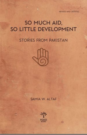 So Much Aid, So Little Development<br><em>Stories from Pakistan</em></br>