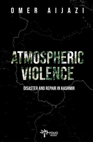 Atmospheric Violence<br><em>Disaster and Repair in Kashmir</em></br>
